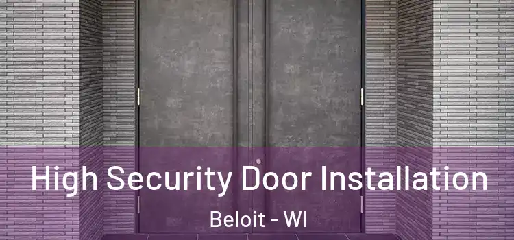 High Security Door Installation Beloit - WI